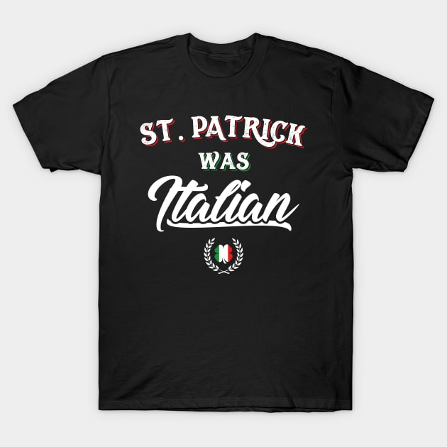 St. Patrick Was Italian T-Shirt by trendingoriginals